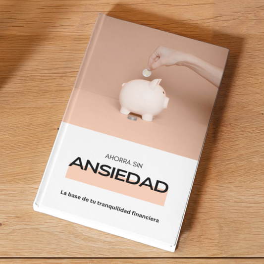 Ahorra sin ansiedad: la base de tu tranquilidad financiera